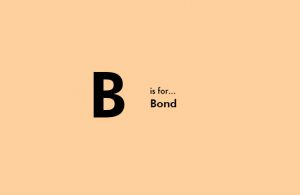 B is for bond