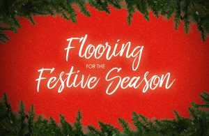Flooring For The Festive Season
