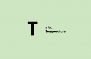 T is for Temperature